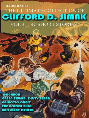 cover image of The Ultimate Collection of Clifford D. Simak. Volume 3 (40 Short Stories). Illustrated